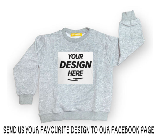 Grey Sweatshirt - Select design code or send us your favourite design to print